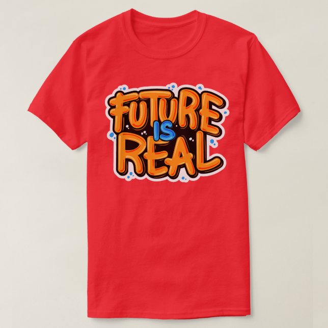 Future Is Real Typography T-Shirt (Design vorne)