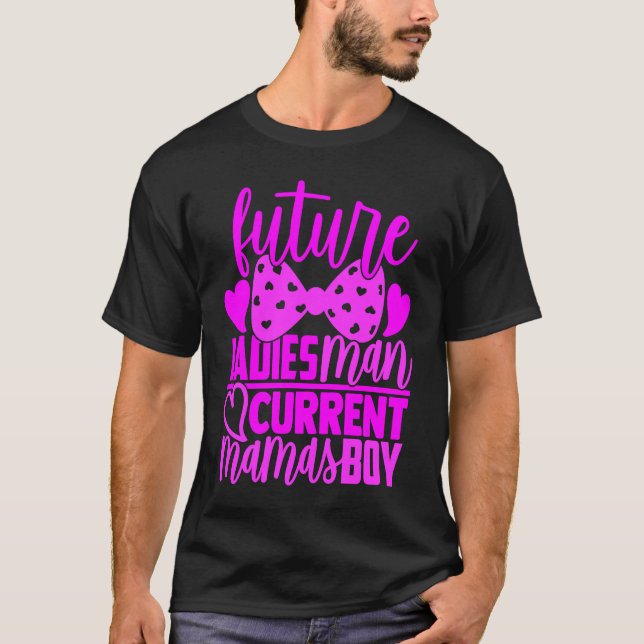 Future Ladies Man Current Mamas Boy  Valentine Son T-Shirt (Vorderseite)