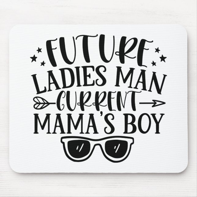 Future Ladys Man Current Mamas Boy Mousepad (Vorne)