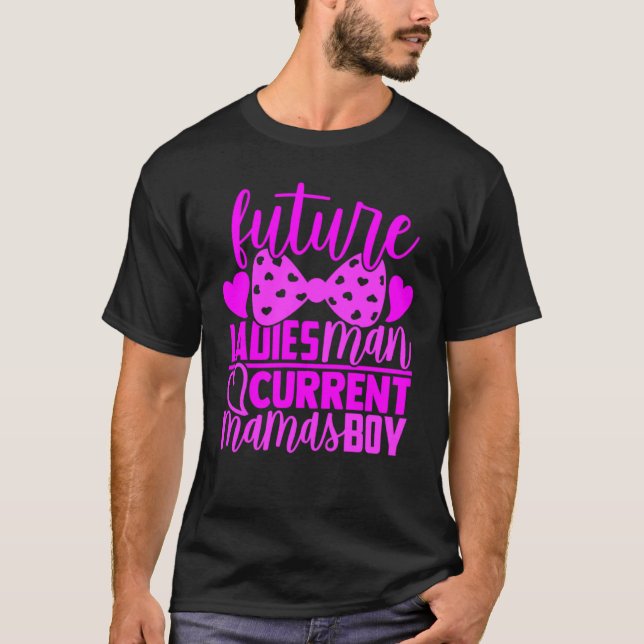 Future Ladys Man Current Mamas Boy Valentine Son T-Shirt (Vorderseite)