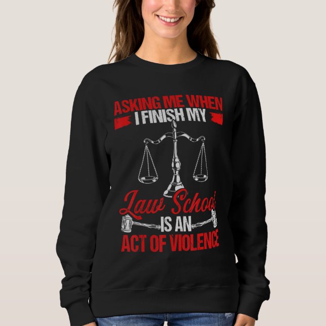 Future Lawyer Finish Law School Graduate Law Degre Sweatshirt (Vorderseite)