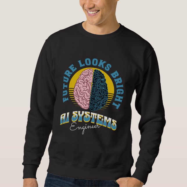 Future Looks Bright Ai Systems Engineer College Gr Sweatshirt (Vorderseite)