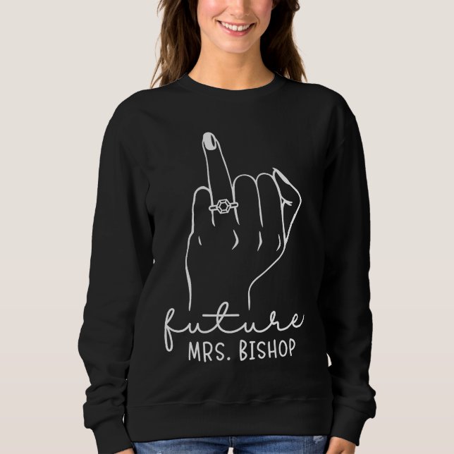 Future Mrs Bishop New Bridal to Be Fiance Bachelor Sweatshirt (Vorderseite)