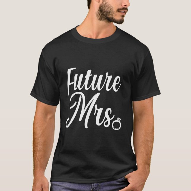 Future Mrs Bridal Verlobung Bride Wedding Bachelo T-Shirt (Vorderseite)