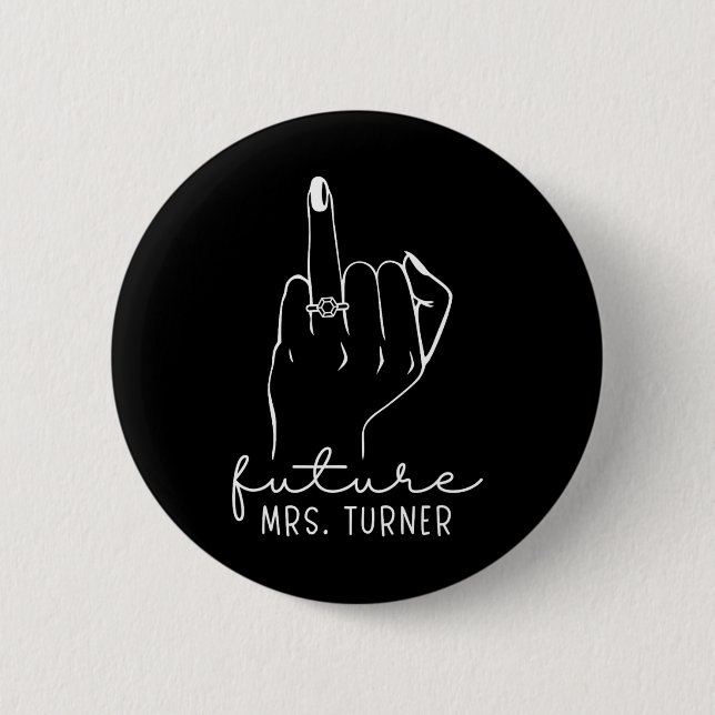 Future Mrs. Turner New Bridal To Be Fiance Bachelo Button (Vorderseite)
