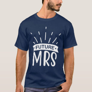 Future Mrs Wedding Party and Junggeselinnen-Abschi T-Shirt