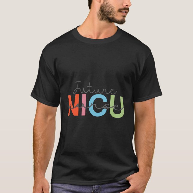 Future Nicu Nurse Neonatal Intensive Care Unit T-Shirt (Vorderseite)