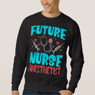 Future Nurse Anästhesist Crna Student Future Anest Sweatshirt
