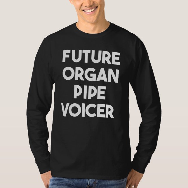 Future Organ Pipe Voicer T-Shirt (Vorderseite)