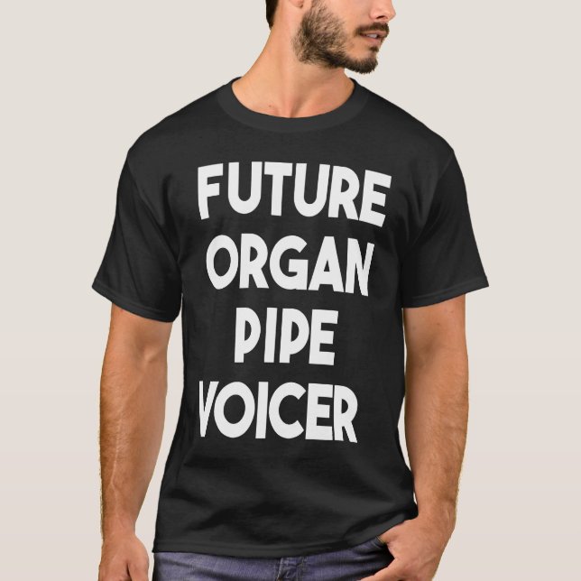 Future Organ Pipe Voicer T-Shirt (Vorderseite)