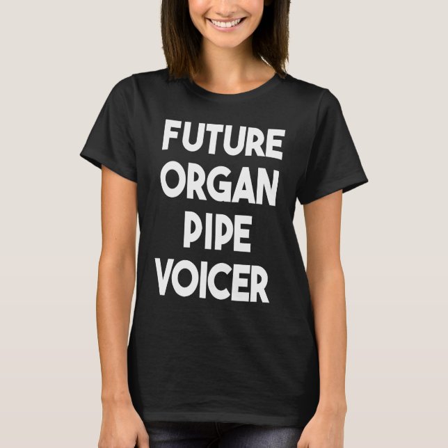 Future Organ Pipe Voicer T-Shirt (Vorderseite)
