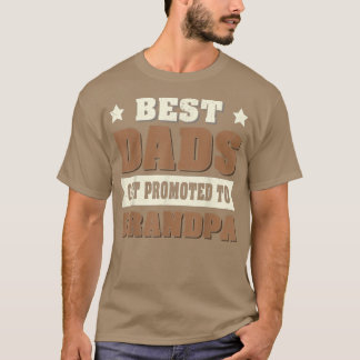 Future Papa Grandfather Best Dads Get Promoted To  T-Shirt