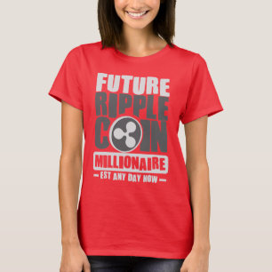Future RIPPLE Coin Millionaire - Jetzt jeden Tag v T-Shirt