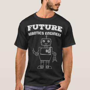 Future Robotics Engineer Roboter Technology Funny T-Shirt