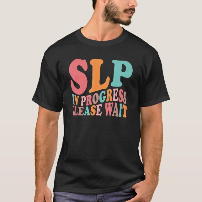 Future SLP Speech Language Pathologist In Progress T-Shirt (Vorderseite)