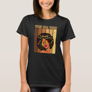 Future Social Worker Afro African Women Black Hist T-Shirt