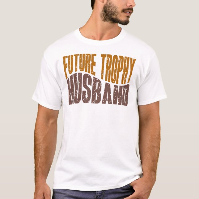 Future Trophy Husband Funny Men’s Gifts T-Shirt (Vorderseite)