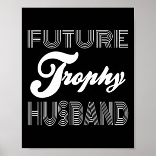 Future Trophy Verlobte Groove To Be Husband Funny Poster