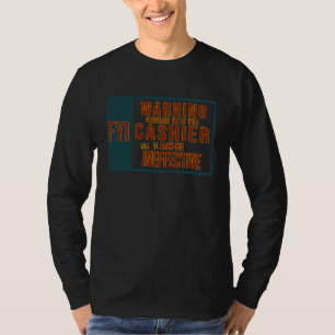 FYI Warnung Streiten mit dem Kassierer wird ineff T-Shirt