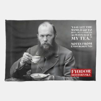 Fyodor Dostoevsky - Zitat zum Tee-Spaß Geschirrtuch