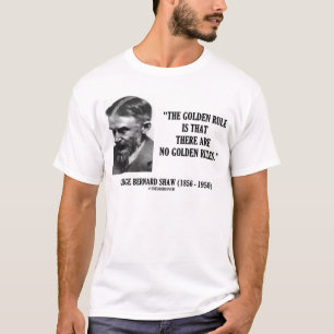 G. B. Shaw Golden Rule No Golden Rules Zitat T-Shirt