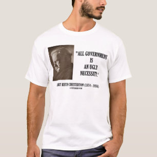 G.K. Chesterton alle Regierung ist total notwendig T-Shirt