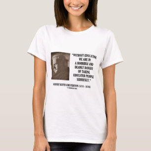 G.K. Chesterton Bildungs-tödliche Gefahr ernsthaf T-Shirt