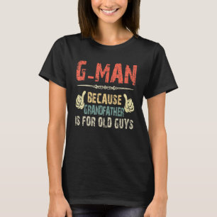 G Mann, weil Großvater für alte Typ Väter ist T-Shirt