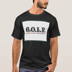 G.O.L.F. AM BESTSTEN VON DEN FRUSTRATIONEN DES T-Shirt