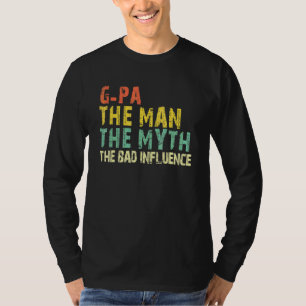G Pa Der Mann Der Mythos Der schlechte Einfluss  V T-Shirt