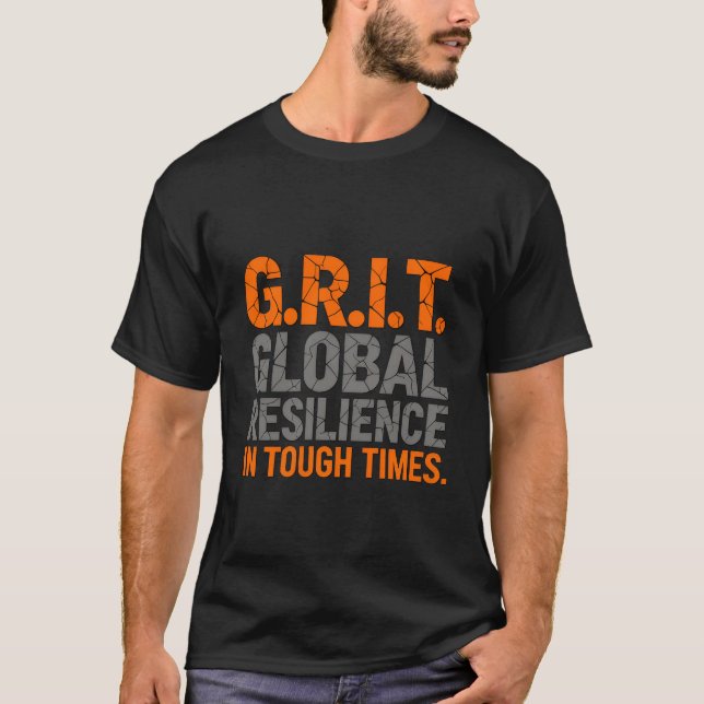 G.R.I.T Global Resilience In Tough Times  T-Shirt (Vorderseite)