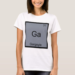 Ga - Gargoyle Funny Chemistry Element Symbol T-Shi T-Shirt