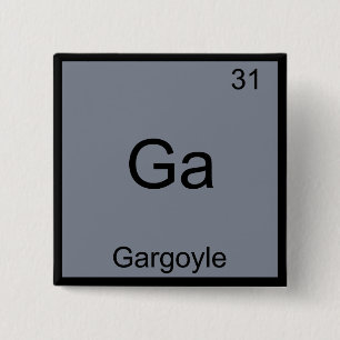 Ga - Gargoyle Lustiges Chemie-Element-Symbol-T-Shi Button