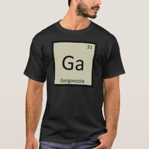 Ga - Gorgonzola-Käse Chemie Periodensystem T-Shirt