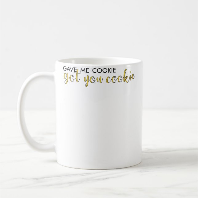 Gab mir Cookie, bekam dich Cookie Kaffeetasse (Links)