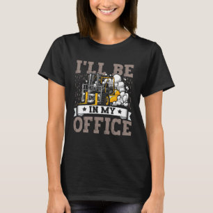Gabelstapler Betreiber ich in meinem Büro Gabelsta T-Shirt