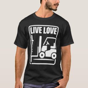 Gabelstapler für die Galerie Live-Liebe T-Shirt