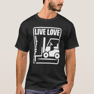 Gabelstapler für die Galerie Live-Liebe T-Shirt