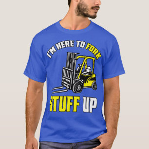 Gabelstapler Gabelstapler Ich bin hier, um Gaspeda T-Shirt