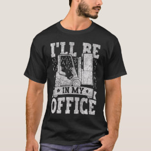 Gabelstapler Ich bin in meinem Büro Gabelstapler D T-Shirt