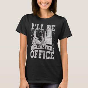 Gabelstapler Ich bin in meinem Büro Gabelstapler D T-Shirt