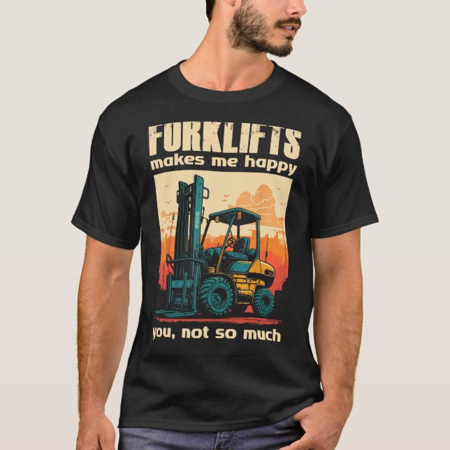 Gabelstapler machen mich glücklich, dass Sie nicht T-Shirt (Vorderseite)