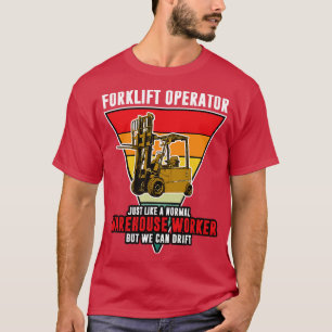 Gabelstaplerbetreiber wie ein normales Lagerwerk T-Shirt