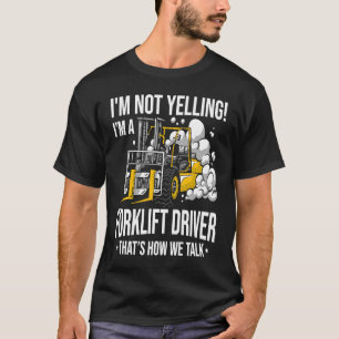 Gabelstaplerfahrer, der keinen Gabelstapler anschl T-Shirt