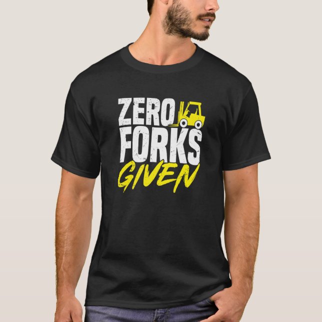 Gabelstaplerfahrer Gabelstaplerbediener  Null Gabe T-Shirt (Vorderseite)