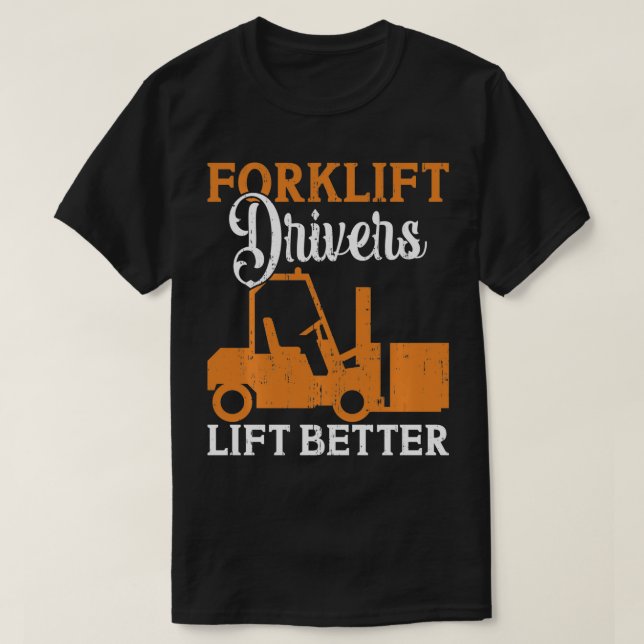 Gabelstaplerfahrer heben besser auf T-Shirt (Design vorne)
