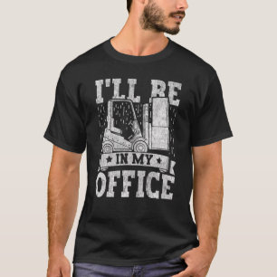 Gabelstaplerfahrer Ich werde in meinem Büro sein G T-Shirt