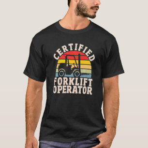 Gabelstaplerfahrer zertifiziert Gabelstapler T-Shirt