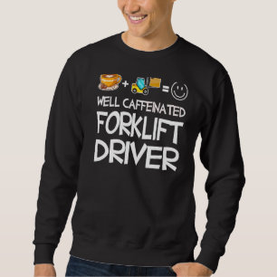 Gabelstaplertreiber für gut getränkte Gabelstapler Sweatshirt