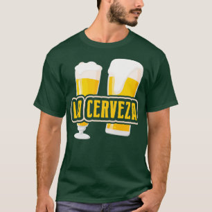 Gag Gifts La Cerveza Funny Alcohol Drink print T-Shirt